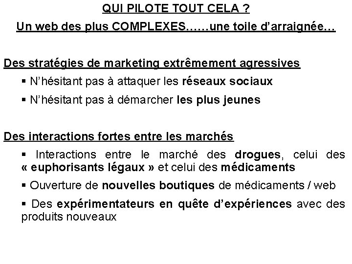 QUI PILOTE TOUT CELA ? Un web des plus COMPLEXES……une toile d’arraignée… Des stratégies