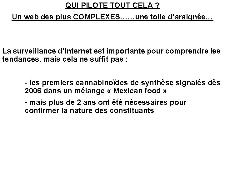 QUI PILOTE TOUT CELA ? Un web des plus COMPLEXES……une toile d’araignée… La surveillance