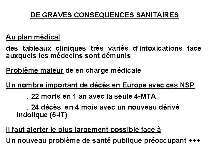 DE GRAVES CONSEQUENCES SANITAIRES Au plan médical des tableaux cliniques très variés d’intoxications face