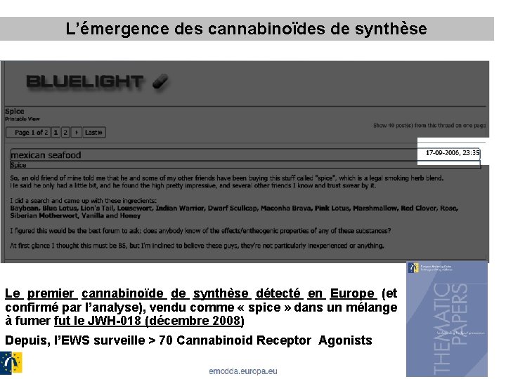 L’émergence des cannabinoïdes de synthèse Le premier cannabinoïde de synthèse détecté en Europe (et