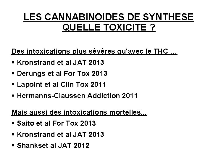 LES CANNABINOIDES DE SYNTHESE QUELLE TOXICITE ? Des intoxications plus sévères qu’avec le THC