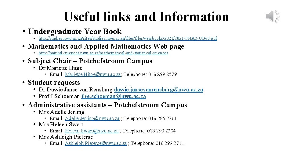 Useful links and Information • Undergraduate Year Book • http: //studies. nwu. ac. za/sites/studies.