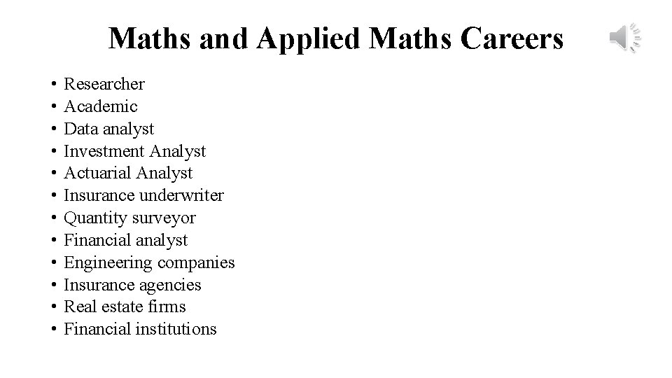 Maths and Applied Maths Careers • • • Researcher Academic Data analyst Investment Analyst