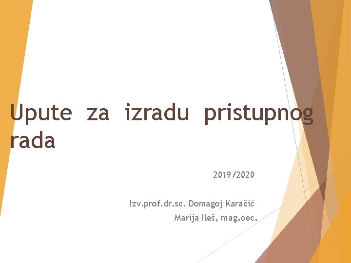 Upute za izradu pristupnog rada 2019/2020 Izv. prof. dr. sc. Domagoj Karačić Marija Ileš,