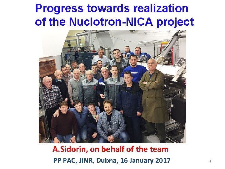 Progress towards realization of the Nuclotron-NICA project A. Sidorin, on behalf of the team
