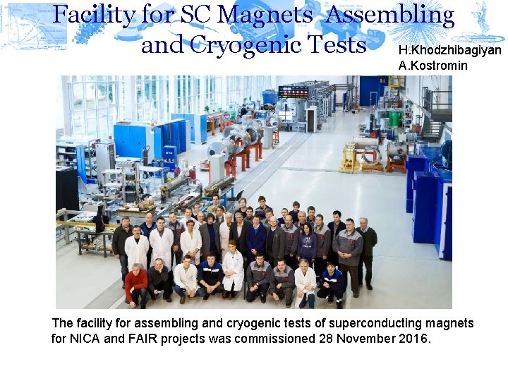 Facility for SC Magnets Assembling and Cryogenic Tests H. Khodzhibagiyan A. Kostromin The facility