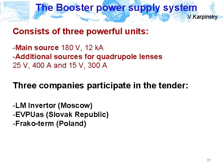 The Booster power supply system V. Karpinsky Consists of three powerful units: -Main source