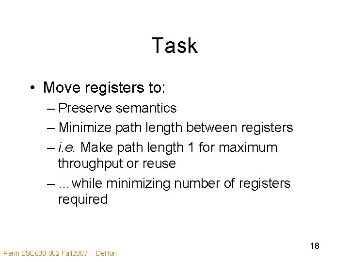 Task • Move registers to: – Preserve semantics – Minimize path length between registers