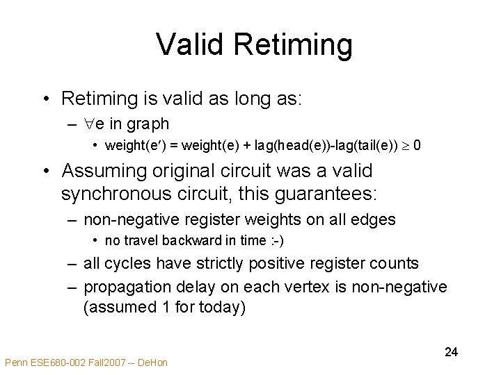 Valid Retiming • Retiming is valid as long as: – e in graph •