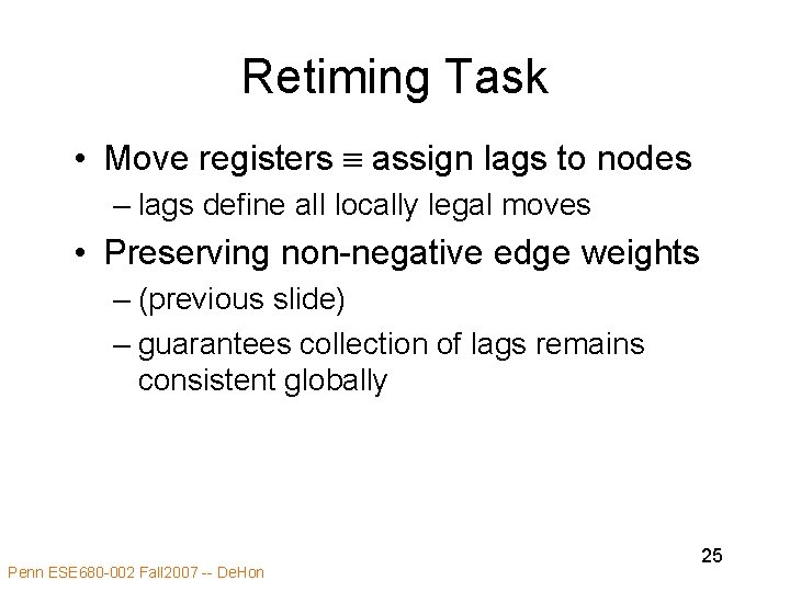 Retiming Task • Move registers assign lags to nodes – lags define all locally