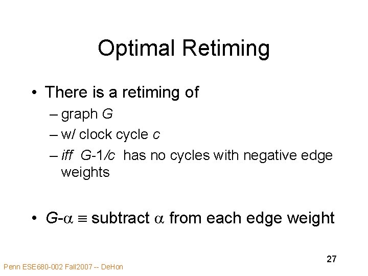 Optimal Retiming • There is a retiming of – graph G – w/ clock