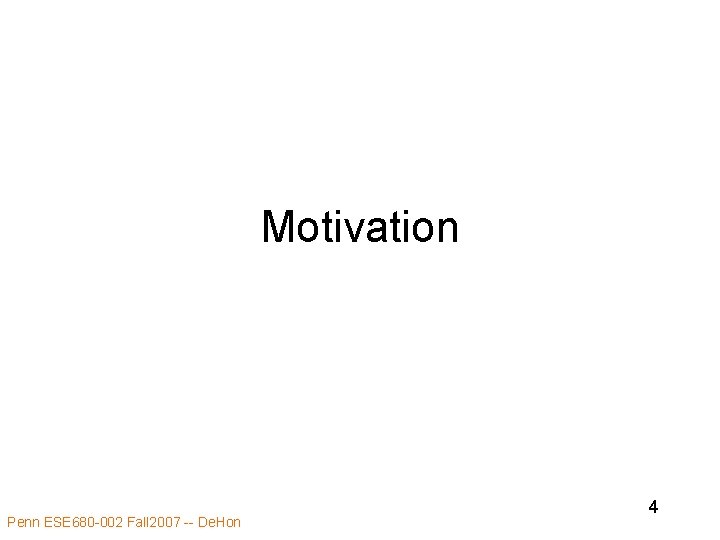 Motivation Penn ESE 680 -002 Fall 2007 -- De. Hon 4 