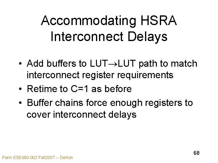 Accommodating HSRA Interconnect Delays • Add buffers to LUT path to match interconnect register