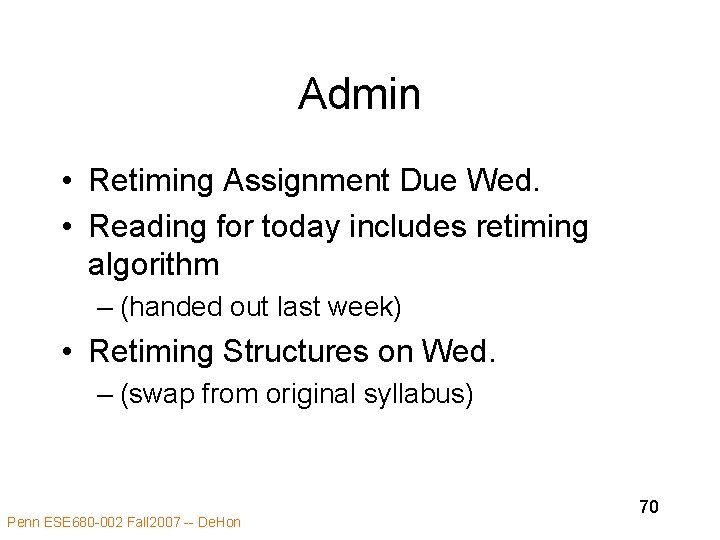 Admin • Retiming Assignment Due Wed. • Reading for today includes retiming algorithm –