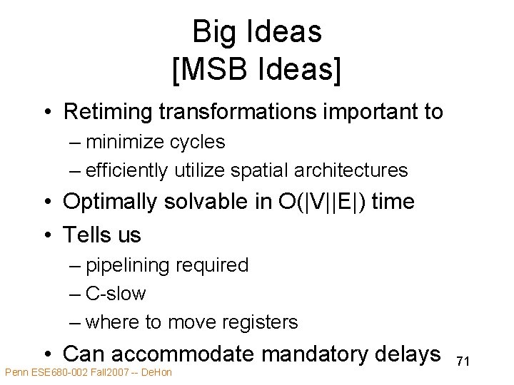 Big Ideas [MSB Ideas] • Retiming transformations important to – minimize cycles – efficiently