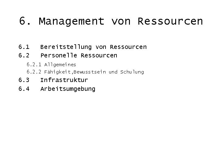 6. Management von Ressourcen 6. 1 6. 2 Bereitstellung von Ressourcen Personelle Ressourcen 6.