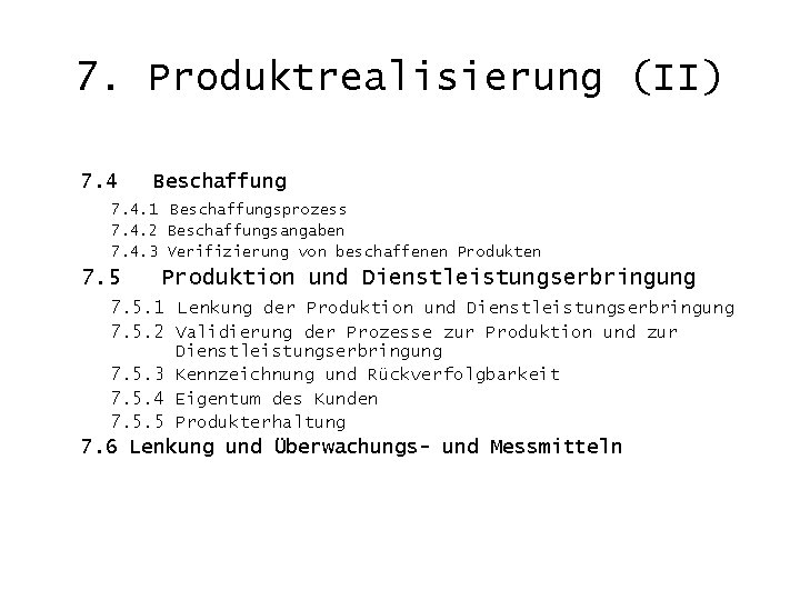 7. Produktrealisierung (II) 7. 4 Beschaffung 7. 4. 1 Beschaffungsprozess 7. 4. 2 Beschaffungsangaben