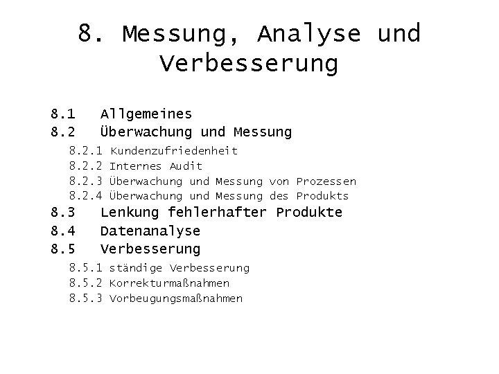 8. Messung, Analyse und Verbesserung 8. 1 8. 2 Allgemeines Überwachung und Messung 8.