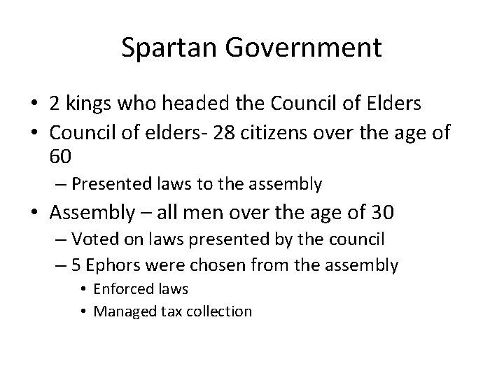 Spartan Government • 2 kings who headed the Council of Elders • Council of