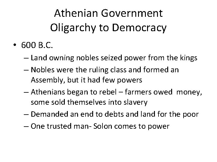 Athenian Government Oligarchy to Democracy • 600 B. C. – Land owning nobles seized