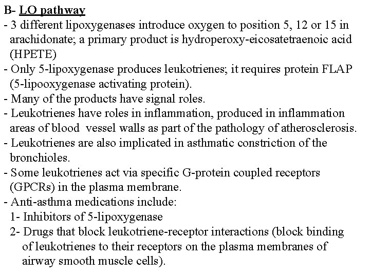B- LO pathway - 3 different lipoxygenases introduce oxygen to position 5, 12 or