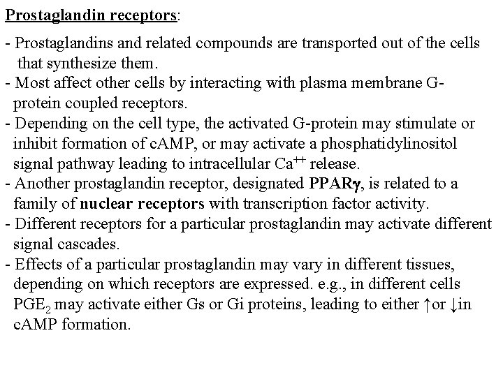 Prostaglandin receptors: - Prostaglandins and related compounds are transported out of the cells that