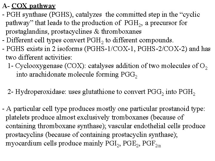 A- COX pathway - PGH synthase (PGHS), catalyzes the committed step in the “cyclic