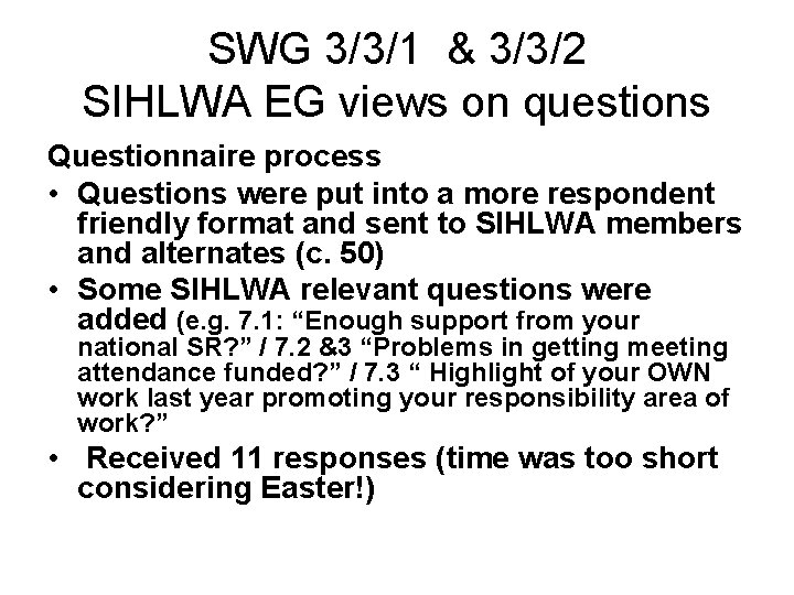 SWG 3/3/1 & 3/3/2 SIHLWA EG views on questions Questionnaire process • Questions were