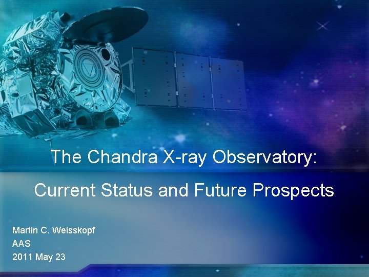 Chandra X-ray Observatory The Chandra X-ray Observatory: Current Status and Future Prospects Martin C.