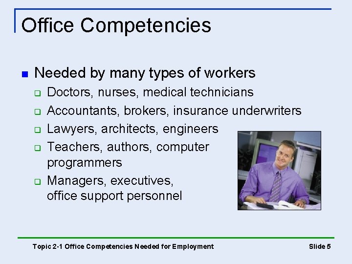 Office Competencies n Needed by many types of workers q q q Doctors, nurses, Office Competencies n Needed by many types of workers q q q Doctors, nurses,