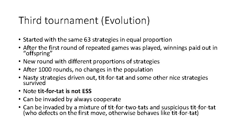 Third tournament (Evolution) • Started with the same 63 strategies in equal proportion •