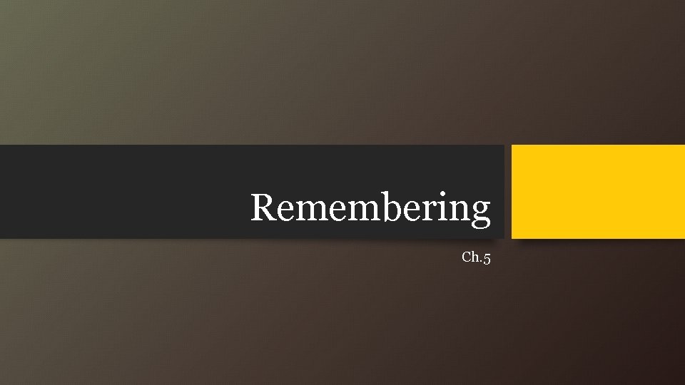 Remembering Ch. 5 