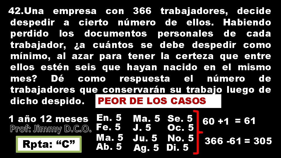 42. Una empresa con 366 trabajadores, decide despedir a cierto número de ellos. Habiendo