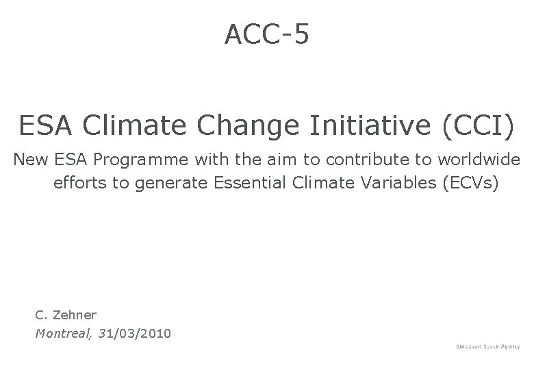 ACC-5 ESA Climate Change Initiative (CCI) New ESA Programme with the aim to contribute