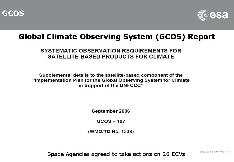 GCOS Global Climate Observing System (GCOS) Report Space Agencies agreed to take actions on