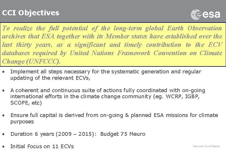 CCI Objectives To realize the full potential of the long-term global Earth Observation archives