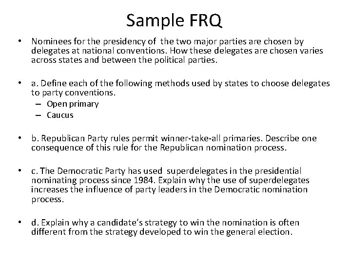 Sample FRQ • Nominees for the presidency of the two major parties are chosen