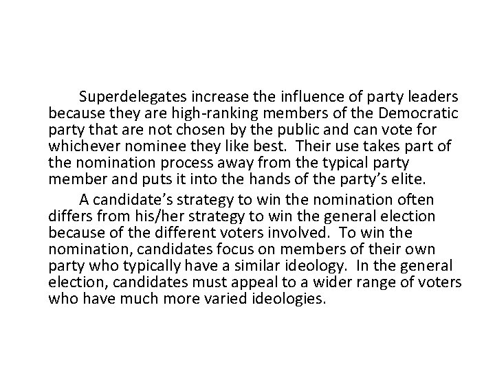 Superdelegates increase the influence of party leaders because they are high-ranking members of the