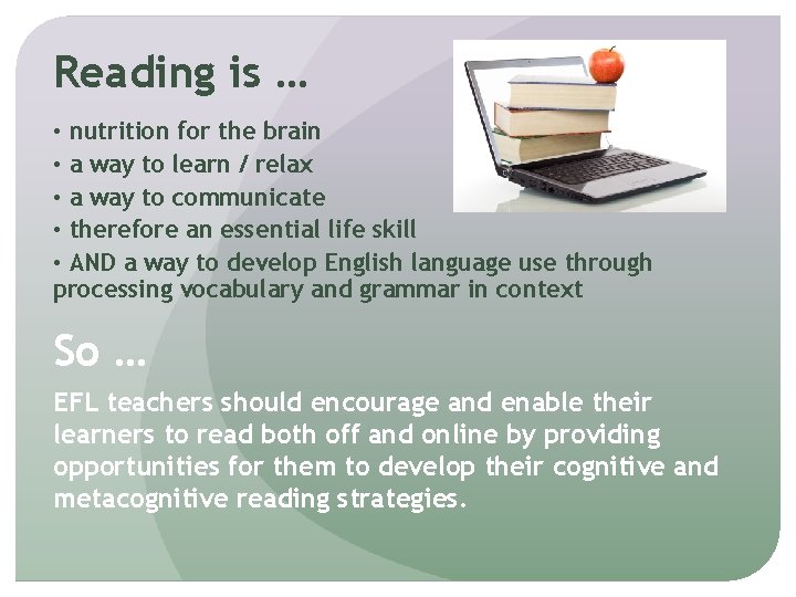 Reading is … • nutrition for the brain • a way to learn /