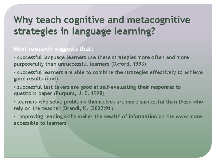 Why teach cognitive and metacognitive strategies in language learning? Most research suggests that: •
