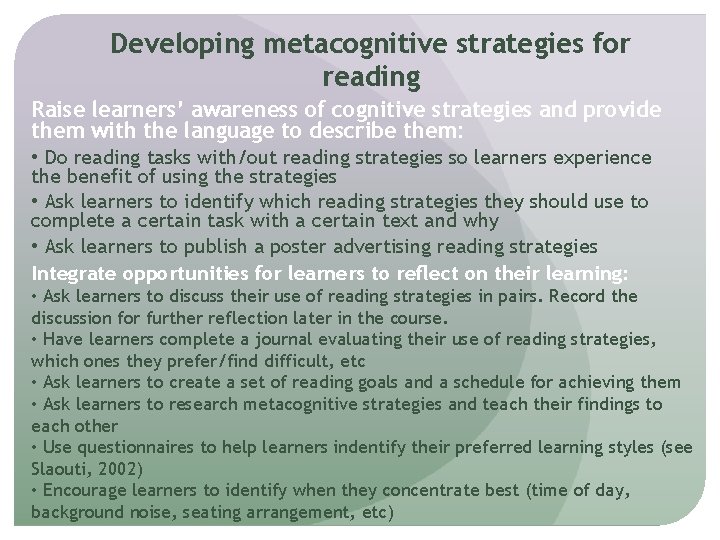 Developing metacognitive strategies for reading Raise learners’ awareness of cognitive strategies and provide them