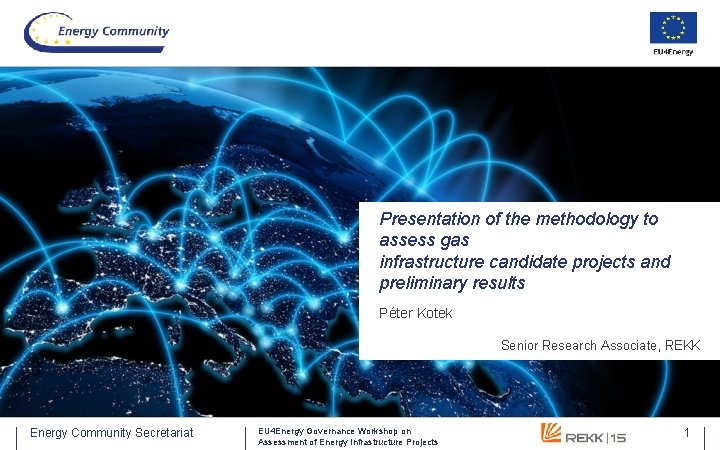 Presentation of the methodology to assess gas infrastructure candidate projects and preliminary results Péter Presentation of the methodology to assess gas infrastructure candidate projects and preliminary results Péter