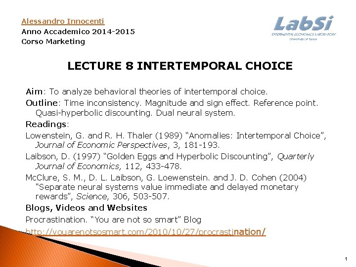 Alessandro Innocenti Anno Accademico 2014 -2015 Corso Marketing LECTURE 8 INTERTEMPORAL CHOICE Aim: To