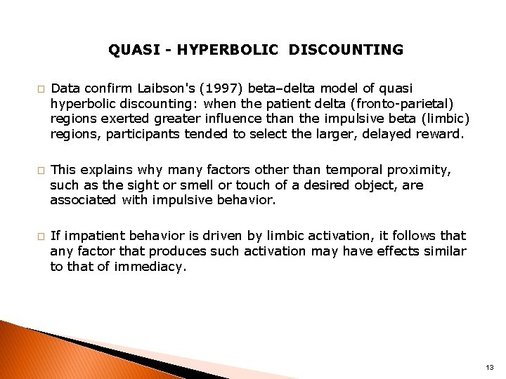 QUASI - HYPERBOLIC DISCOUNTING � � � Data confirm Laibson's (1997) beta–delta model of