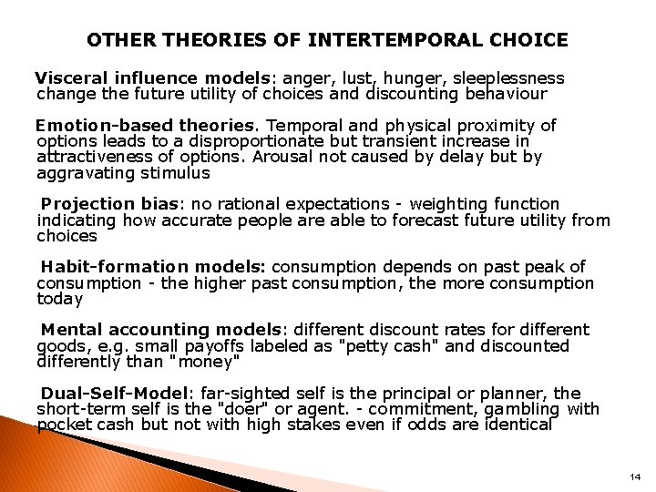 OTHER THEORIES OF INTERTEMPORAL CHOICE Visceral influence models: anger, lust, hunger, sleeplessness change the