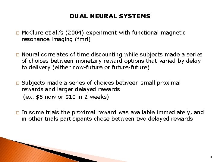 DUAL NEURAL SYSTEMS � � Mc. Clure et al. ’s (2004) experiment with functional