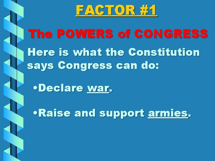 FACTOR #1 The POWERS of CONGRESS Here is what the Constitution says Congress can