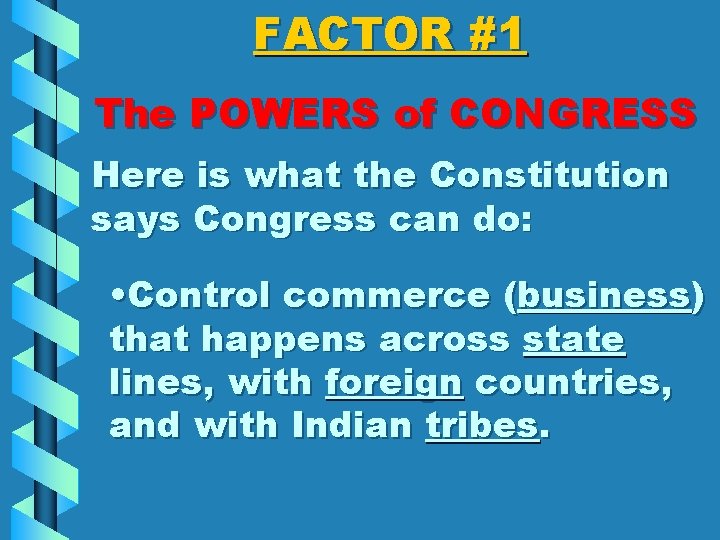 FACTOR #1 The POWERS of CONGRESS Here is what the Constitution says Congress can