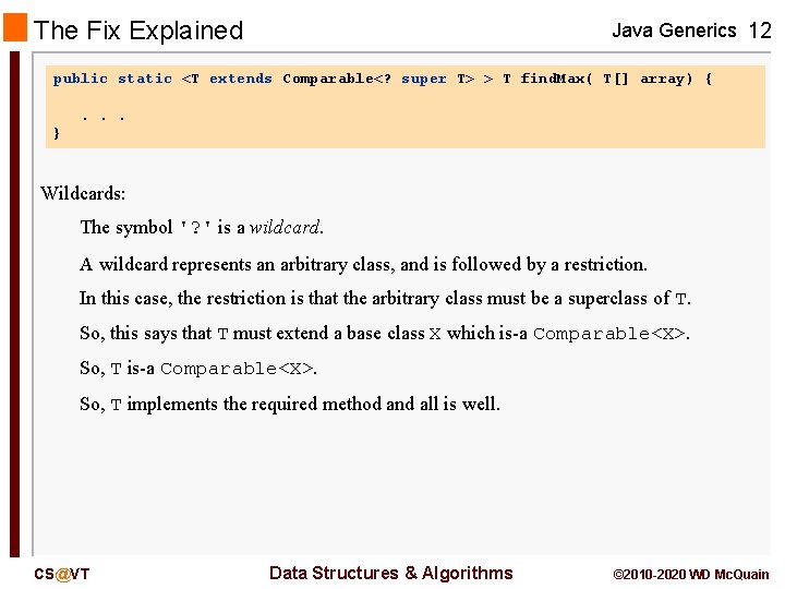 The Fix Explained Java Generics 12 public static <T extends Comparable<? super T> >