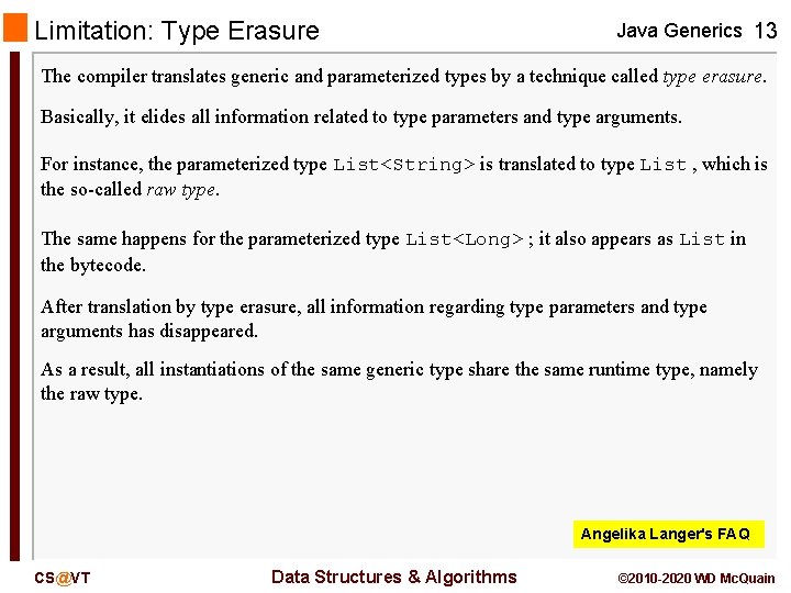 Limitation: Type Erasure Java Generics 13 The compiler translates generic and parameterized types by